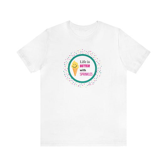 Life is Better with Sprinkles- Unisex Jersey Short Sleeve Tee