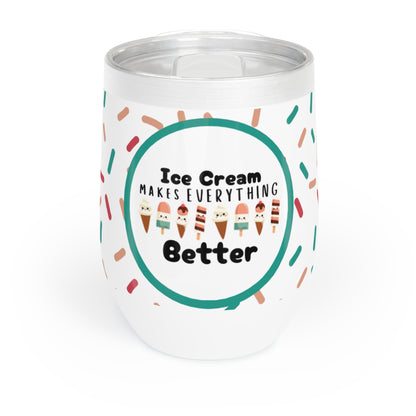 Ice Cream Makes Everything Better- Insulated Wine Tumbler