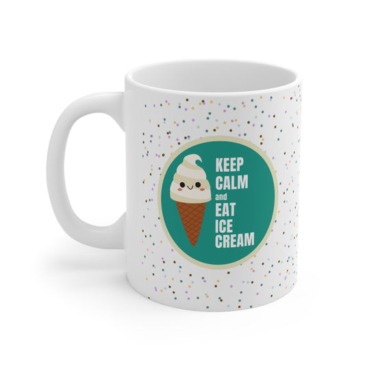 Keep Calm and Eat Ice Cream-11 Ounce Ceramic Mug